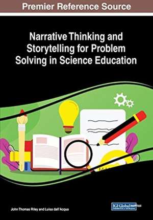 Narrative Thinking and Storytelling for Problem Solving in Science Education de John Thomas Riley