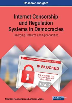 Internet Censorship and Regulation Systems in Democracies de Nikolaos Koumartzis