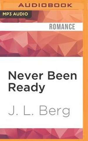 Never Been Ready de J. L. Berg