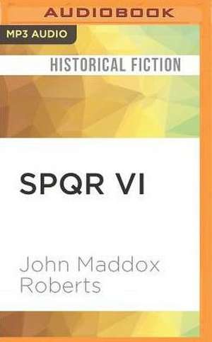 Spqr VI de John Maddox Roberts