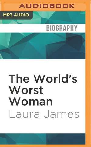 The World's Worst Woman de Laura James