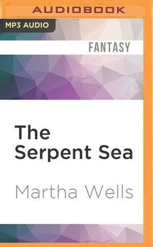 The Serpent Sea de Martha Wells