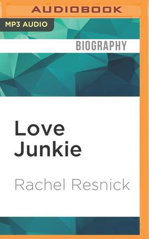 Love Junkie de Rachel Resnick