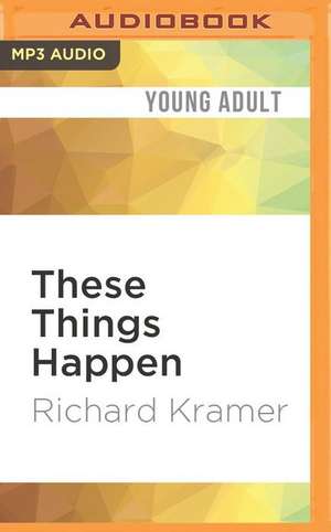 These Things Happen de Richard Kramer