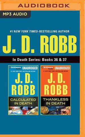 J. D. Robb - In Death Series: Calculated in Death & Thankless in Death de J. D. Robb