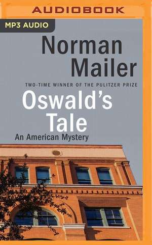 Oswald's Tale: An American Mystery de Norman Mailer