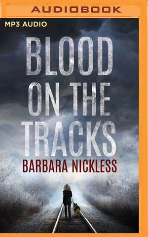 Blood on the Tracks de Barbara Nickless