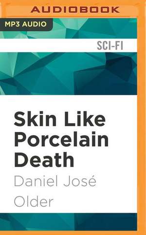 Skin Like Porcelain Death de Daniel Jos Older