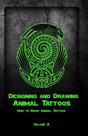 Designing and Drawing Animal Tattoos de Gala Publication