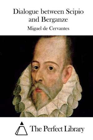 Dialogue Between Scipio and Berganze de Miguel De Cervantes