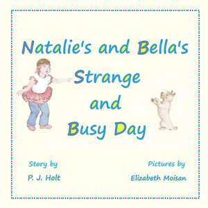 Natalie's and Bella's Strange and Busy Day de P. J. Holt