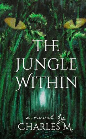 The Jungle Within de Charles M