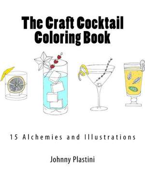 The Craft Cocktail Coloring Book: How to Succeed at Golf, Tennis, Baseball, Football, Basketball, Hockey, Volleyball, Business, Life, Etc. de Prof Johnny Plastini