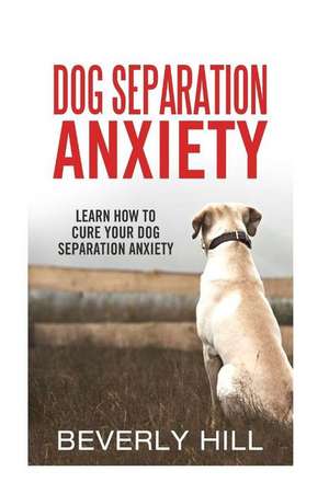 Dog Separation Anxiety de Beverly Hill