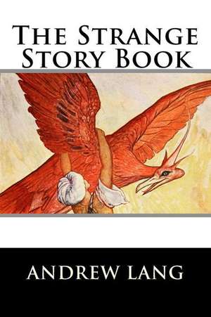 The Strange Story Book de Andrew Lang