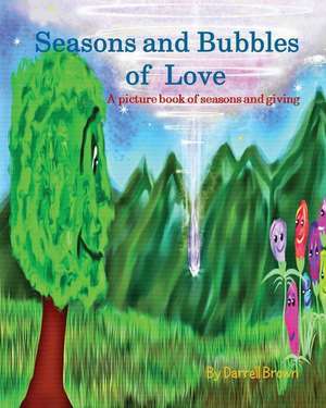 Seasons and Bubbles of Love de MR Darrell Brown