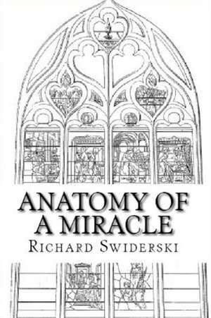 Anatomy of a Miracle de Richard M. Swiderski