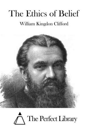 The Ethics of Belief: Unity and Diversity in the Greater Middle East de William Kingdon Clifford