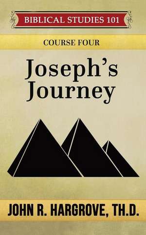 Joseph's Journey de John R. Hargrove Th D.