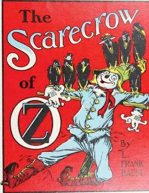 The Scarecrow of Oz, by L. Frank Baum (1915) (Original Version): 101 Delicious, Nutritious, Low Budget, Mouth Watering Cookbook de L. Frank Baum