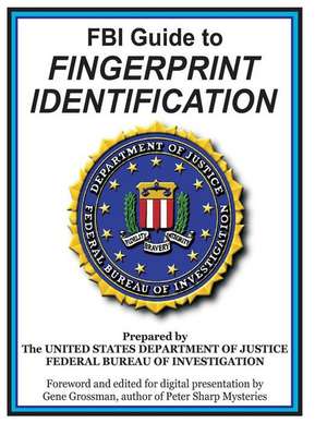 FBI Guide to Fingerprint Identification de Fbi Dept of Justice