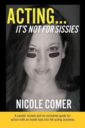 "Acting...It's Not for Sissies" (Spanish Edition) de Nicole Comer