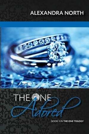 The One Adored de Alexandra North