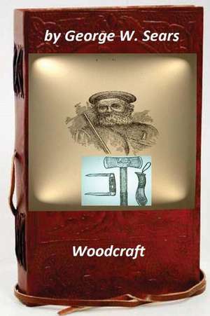 Woodcraft by George W. Sears (Original Version) de George W. Sears