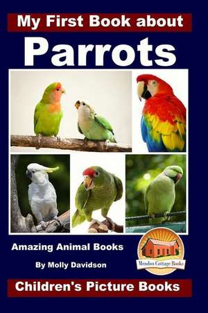 My First Book about Parrots - Amazing Animal Books - Children's Picture Books de Molly Davidson