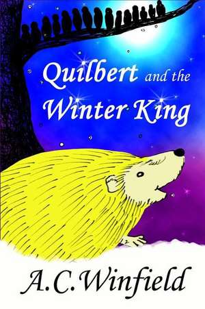 Quilbert and the Winter King de A. C. Winfield