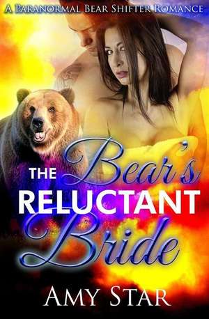 The Bear's Reluctant Bride de Amy Star