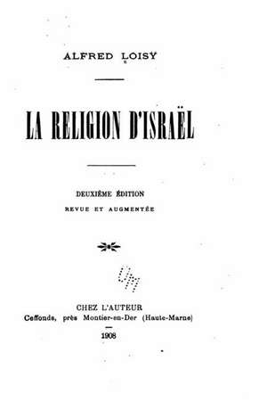 La Religion D'Israel de Alfred Loisy