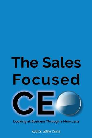 The Sales Focused CEO de Adele Crane