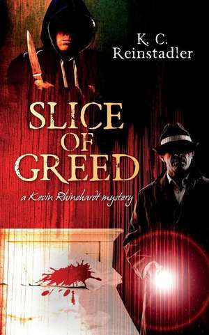 Slice of Greed de K. C. Reinstadler