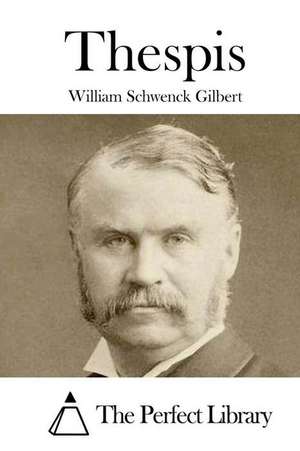 Thespis de William Schwenck Gilbert