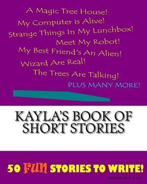 Kayla's Book of Short Stories de K. P. Lee