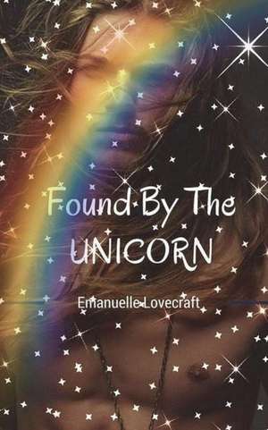 Found by the Unicorn de Emanuelle Lovecraft