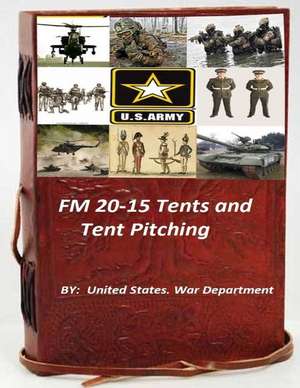 FM 20-15 Tents and Tent Pitching de United States War Department