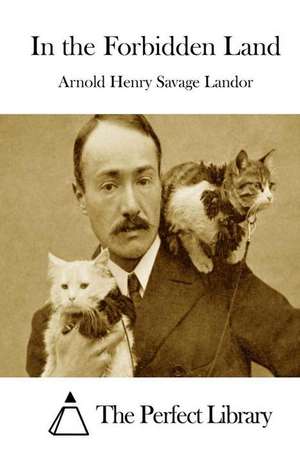 In the Forbidden Land de Arnold Henry Savage Landor