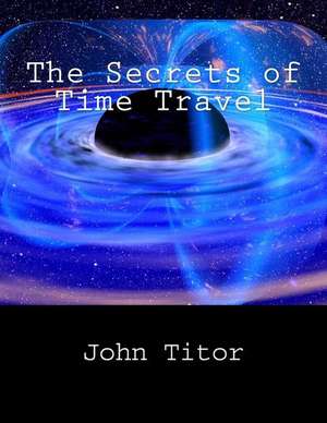 The Secrets of Time Travel de John Titor