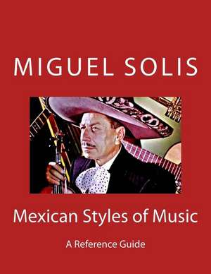 Mexican Styles of Music de Miguel Solis