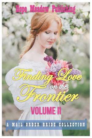 Finding Love on the Frontier, Volume II de Hope Meadow Publishing