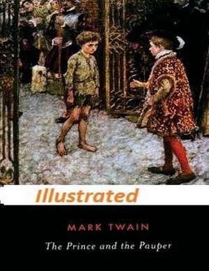 The Prince and the Pauper by Mark Twain (Illustrated) de Mark Twain