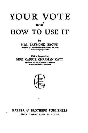 Your Vote and How to Use It de Mrs Raymond Brown