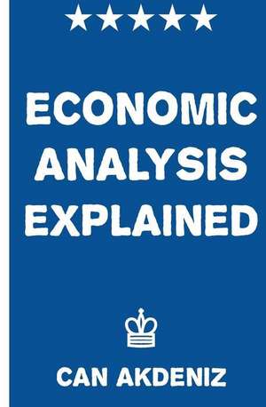 Economic Analysis Explained de Can Akdeniz