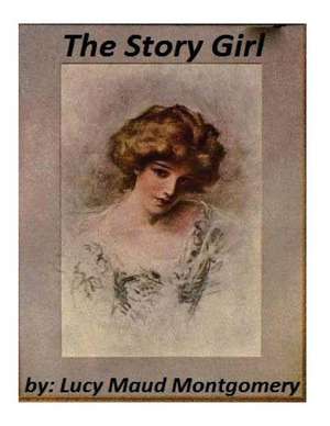 The Story Girl by Lucy Maud Montgomery de Lucy Maud Montgomery