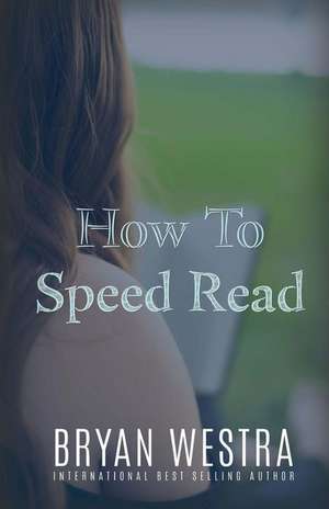 How to Speed Read de Bryan Westra