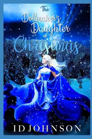 The Doll Maker's Daughter at Christmas de Id Johnson