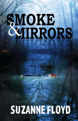 Smoke & Mirrors de Suzanne Floyd