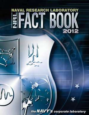 Naval Research Laboratory Fact Book 2012 de Naval Research Laboratory